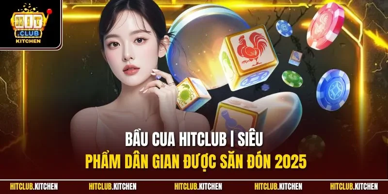 Bầu Cua Hitclub | Siêu Phẩm Dân Gian Được Săn Đón 2025 Bầu Cua Hitclub | Siêu Phẩm Dân Gian Được Săn Đón 2025