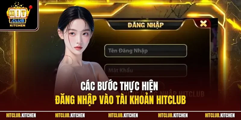 Các bước thực hiện đăng nhập vào tài khoản Hitclub