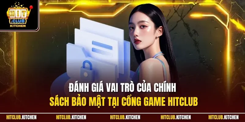 Chính Sách Bảo Mật Hitclub| Quy Định An Toàn Dữ Liệu Tối Đa Đánh giá vai trò của chính sách bảo mật tại cổng game Hitclub