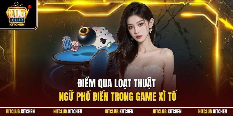 Poker Hitclub | Siêu Phẩm Bài Trí Tuệ Kinh Điển Nhất 2025 Điểm qua loạt thuật ngữ phổ biến trong game xì tố