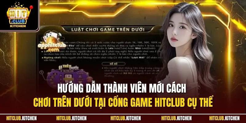 Trên Dưới Hitclub| Khám Phá Mini Game Hấp Dẫn Nhất 2025 Hướng dẫn thành viên mới cách chơi trên dưới tại cổng game Hitclub cụ thể