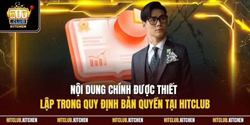 Nội dung chính được thiết lập trong quy định bản quyền tại Hitclub