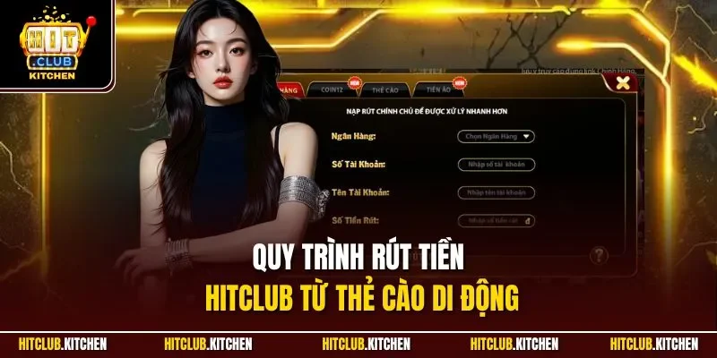 Quy trình rút tiền HITCLUB từ thẻ cào di động